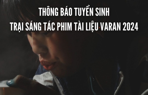 TRẠI SÁNG TÁC ĐIỆN ẢNH TÀI LIỆU VARAN 2024